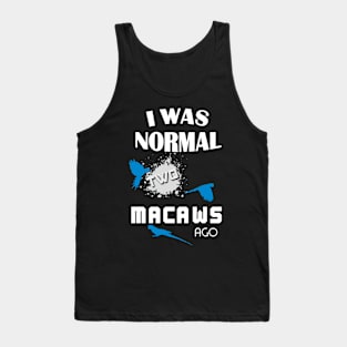 I was normal two macaws ago Tank Top